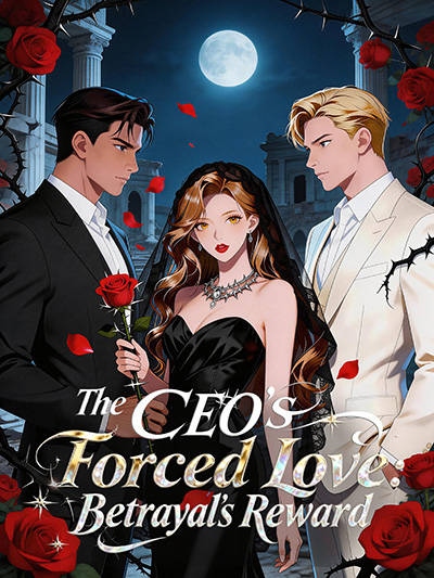 The CEO's Forced Love: Betrayal's Reward