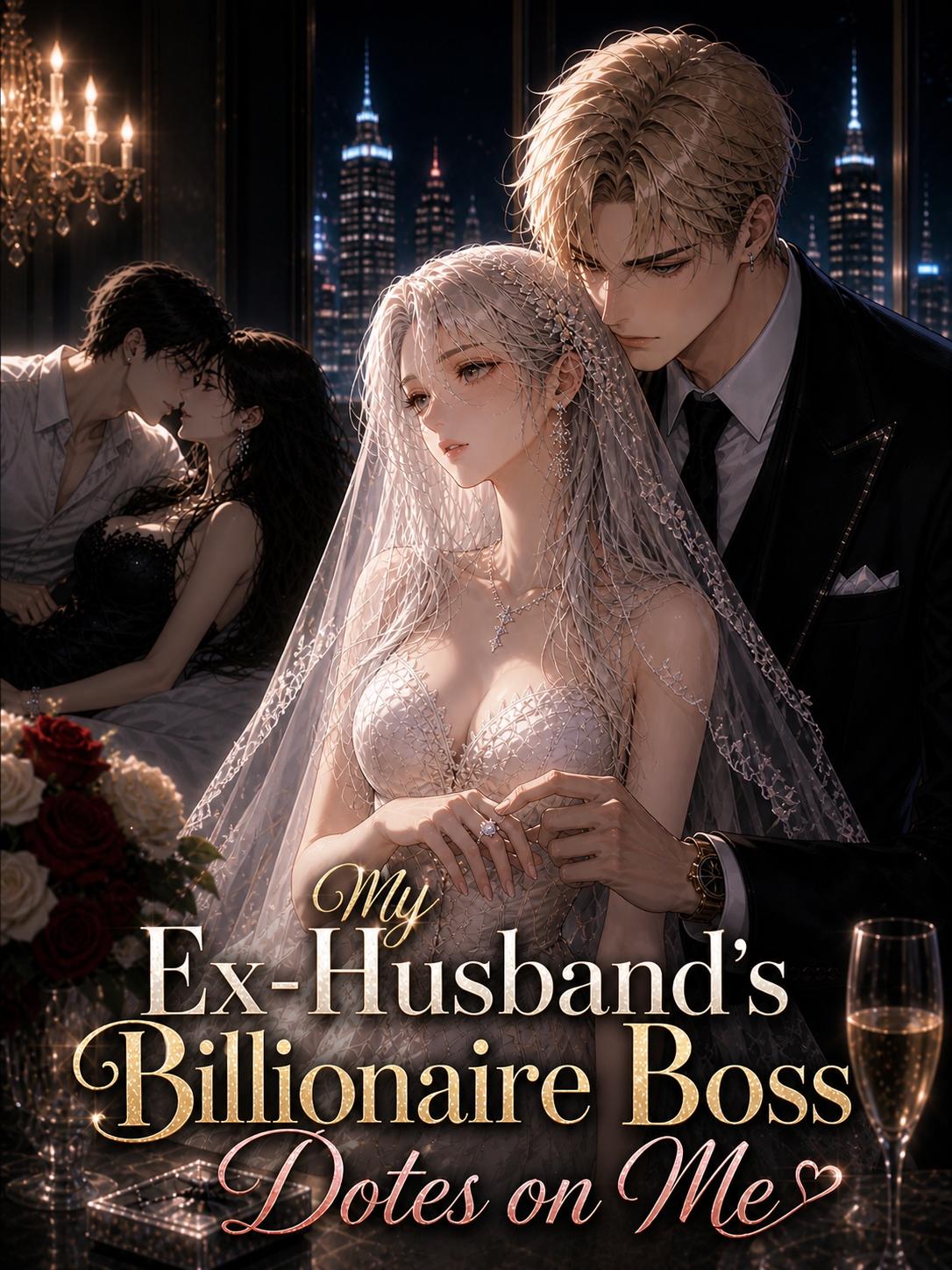 Poster My Ex-Husband’s Billionaire Boss Dotes on Me