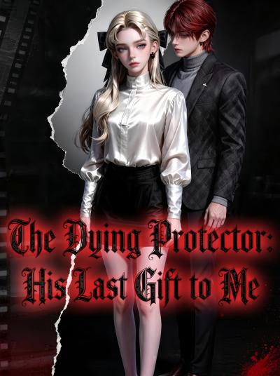 The Dying Protector: His Last Gift to Me