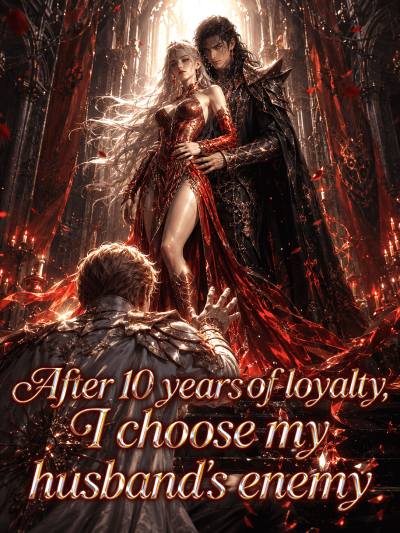 After 10 Years of Loyalty, I Choose My Husband's Enemy