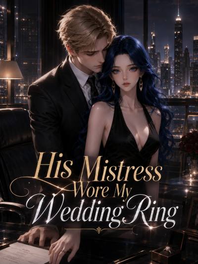 His Mistress Wore My Wedding Ring
