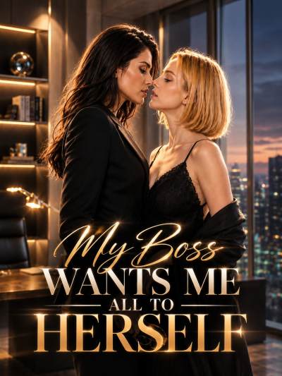 My Boss Wants Me All To Herself