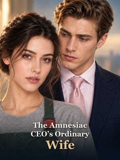 The Amnesiac CEO’s Ordinary Wife