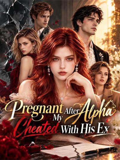 Pregnant After My Alpha Cheated With His Ex