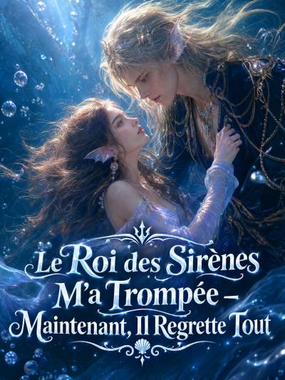 Le Roi des Sirènes M’a Trompée – Maintenant, Il Regrette Tout