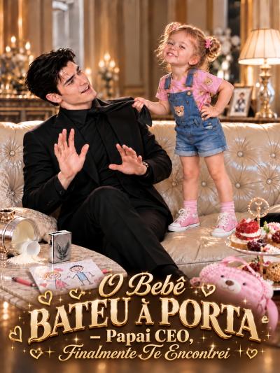 O Bebê Bateu à Porta – Papai CEO, Finalmente Te Encontrei