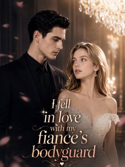 I fell in love with my fiance's bodyguard